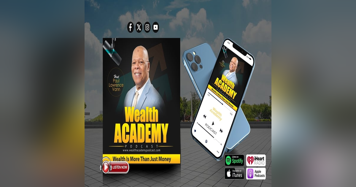 Episode 290 - Upcoming Guest Experts Appearing On Wealth Academy Podcast Episode 290 - Upcoming Guest Experts Appearing On Wealth Academy Podcast