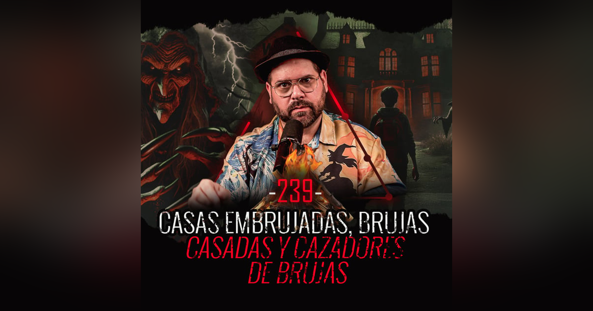 5 Historias de Casas Embrujadas , Brujas Casadas y Cazadores de Brujas | EP 239 | EL NARRADOR 5 Historias de Casas Embrujadas , Brujas Casadas y Cazadores de Brujas | EP 239 | EL NARRADOR