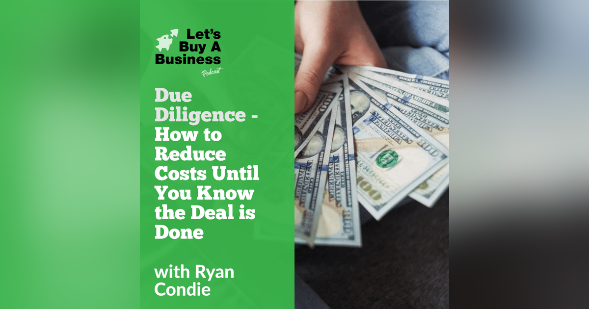 Due Diligence - How to Reduce Costs Until You Know the Deal is Done Due Diligence - How to Reduce Costs Until You Know the Deal is Done