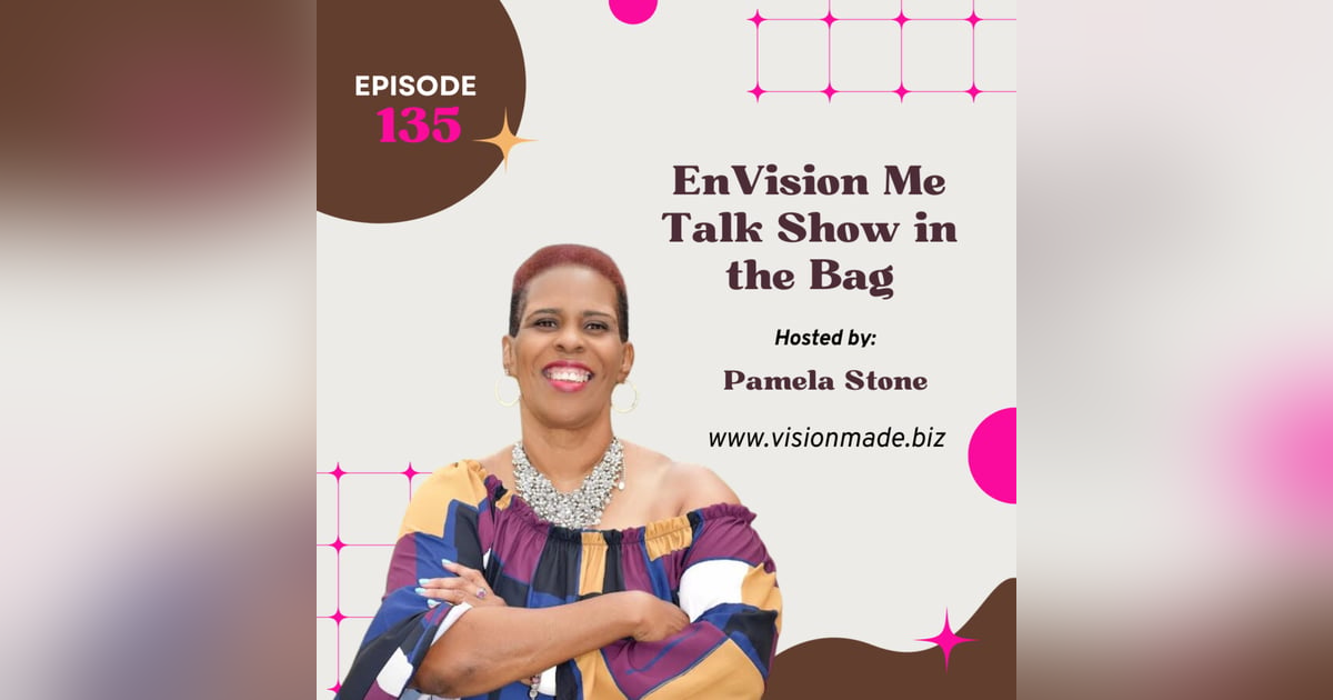 Episode 135 EnVision Me Talk Show It’s in the Bag Episode 135 EnVision Me Talk Show It’s in the Bag