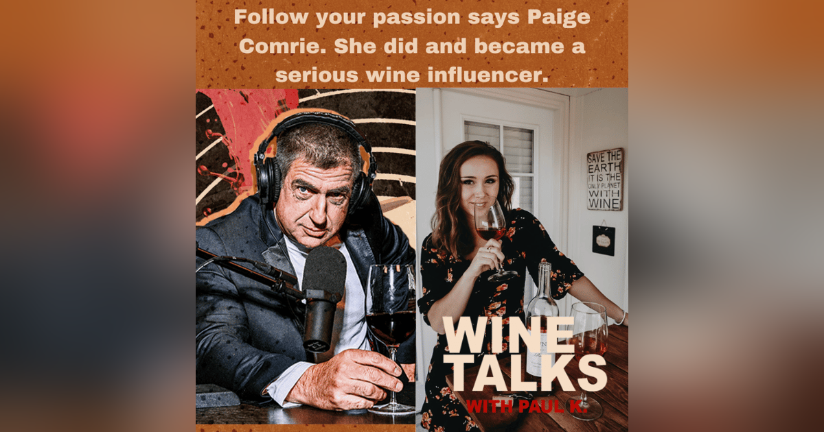 Follow your passion says Paige Comrie. She did and became a serious wine influencer. Follow your passion says Paige Comrie. She did and became a serious wine influencer.