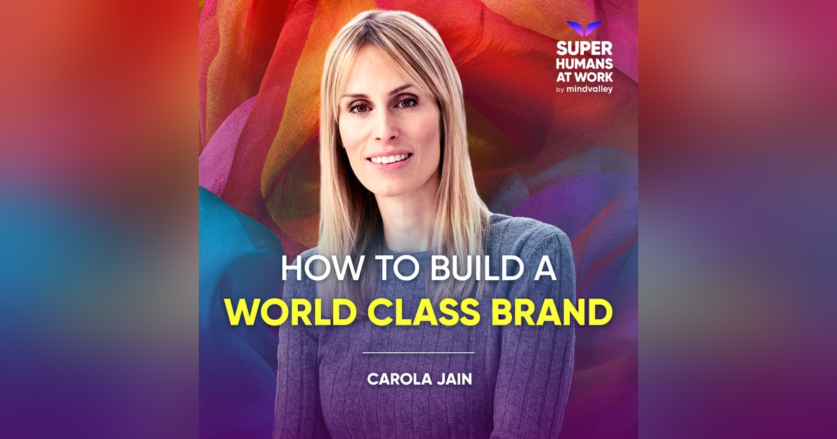 How To Build A World Class Brand - Carola Jain How To Build A World Class Brand - Carola Jain