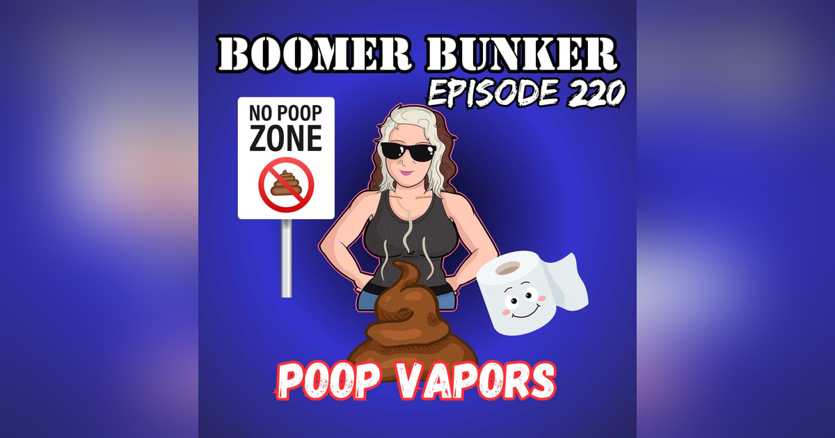 Poop Vapors | Episode 220 Poop Vapors | Episode 220