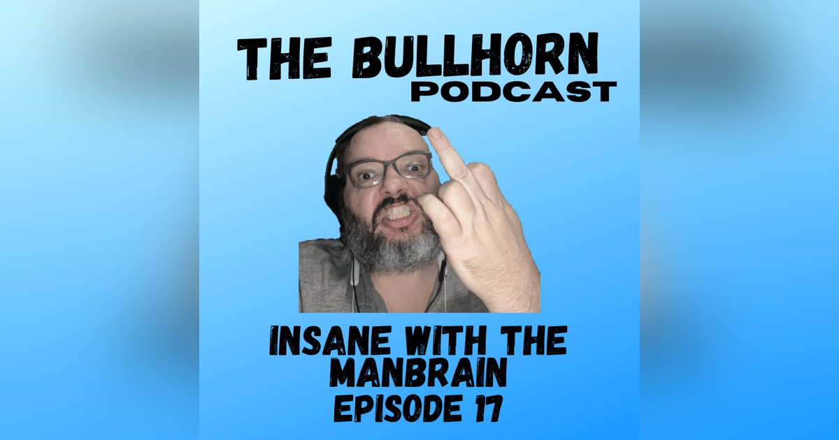 Insane with the Manbrain Insane with the Manbrain