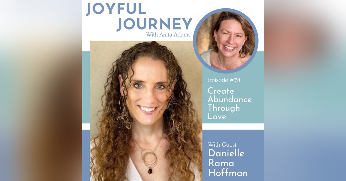 Create Abundance Through Love - A Conversation with Danielle Rama Hoffman Create Abundance Through Love - A Conversation with Danielle Rama Hoffman