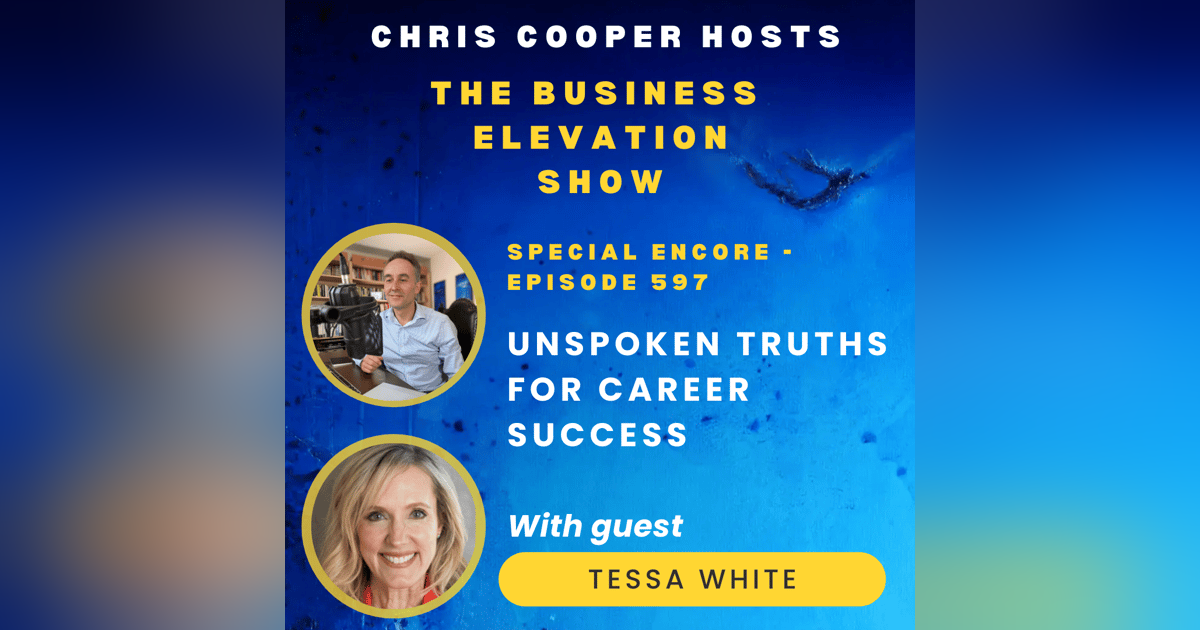 Special Encore Show: Unspoken Truths for Career Success with Tessa White Special Encore Show: Unspoken Truths for Career Success with Tessa White