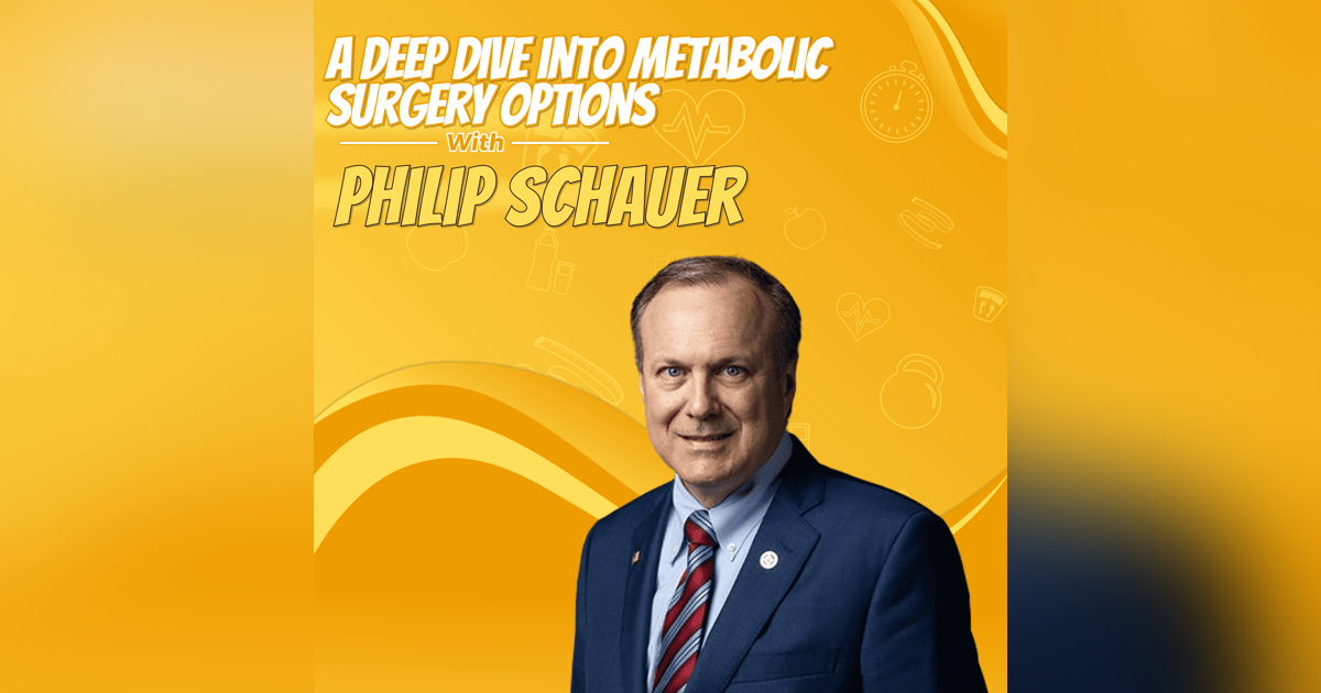A Deep Dive into Metabolic Surgery Options with Philip Schauer A Deep Dive into Metabolic Surgery Options with Philip Schauer