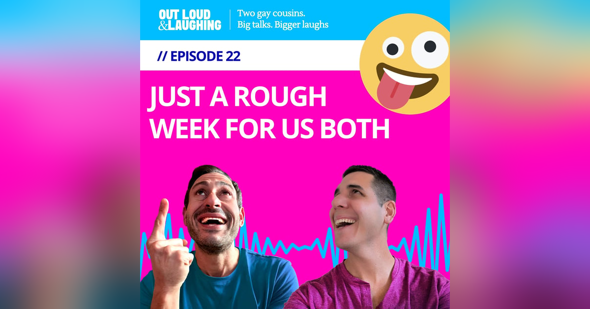 Ep. 22 “Just A Rough Week For Us Both” // Out Loud & Laughing with Bryan & Jon Ep. 22 “Just A Rough Week For Us Both” // Out Loud & Laughing with Bryan & Jon