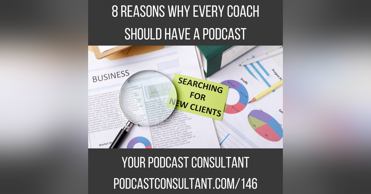 8 Reasons Every Coach Should Have a Podcast 8 Reasons Every Coach Should Have a Podcast