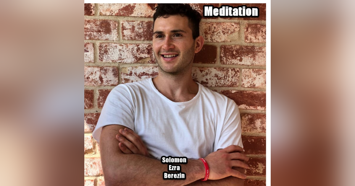 Meditation with Solomon Ezra Berezin Meditation with Solomon Ezra Berezin