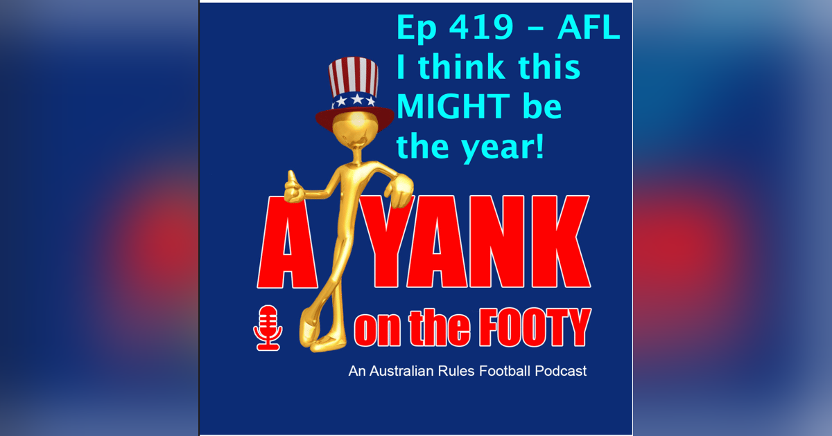 419 AFL I think this might be the year! 419 AFL I think this might be the year!