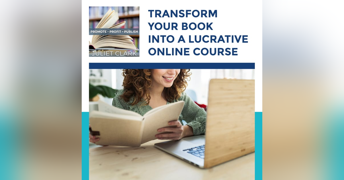 Transform Your Book Into A Lucrative Online Course Transform Your Book Into A Lucrative Online Course