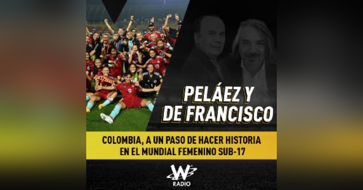 Colombia, a un paso de hacer historia en el Mundial Femenino Sub-17 Colombia, a un paso de hacer historia en el Mundial Femenino Sub-17