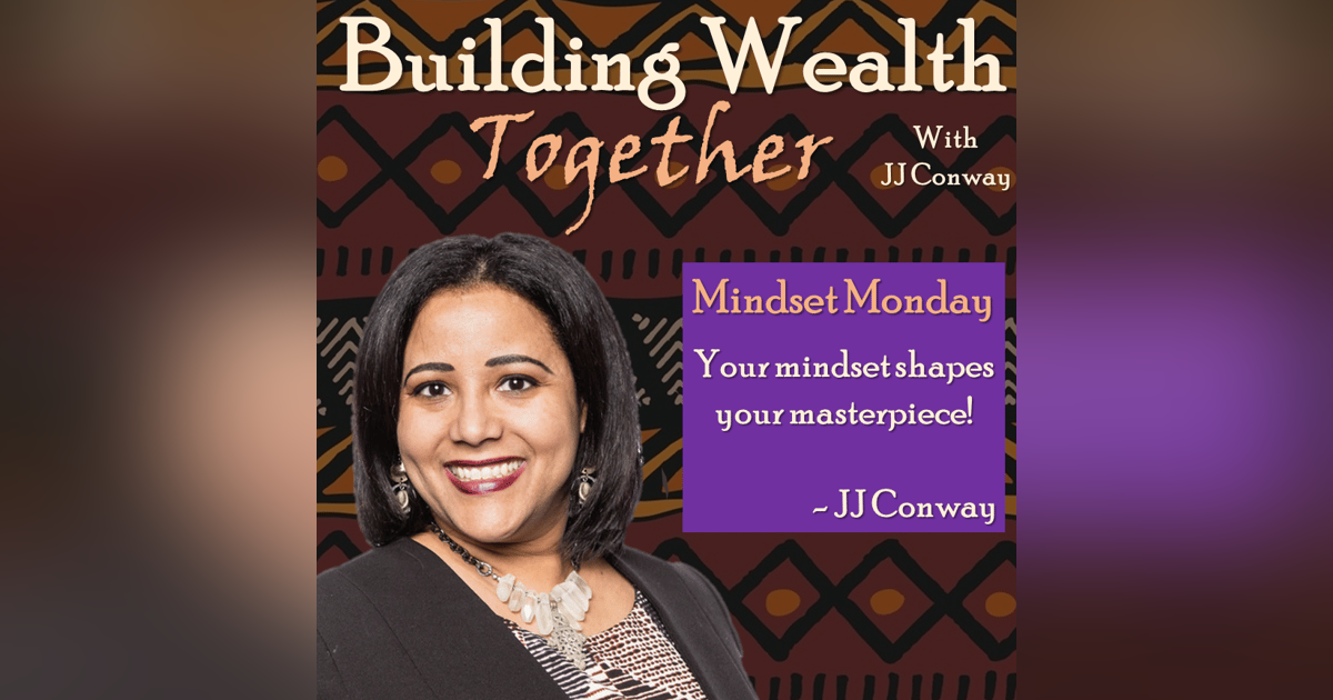 Episode 58: Mindset Monday - Harnessing the Elusive Mindset Episode 58: Mindset Monday - Harnessing the Elusive Mindset