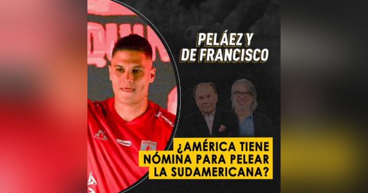 ¿América tiene nómina para pelear la Sudamericana? ¿América tiene nómina para pelear la Sudamericana?