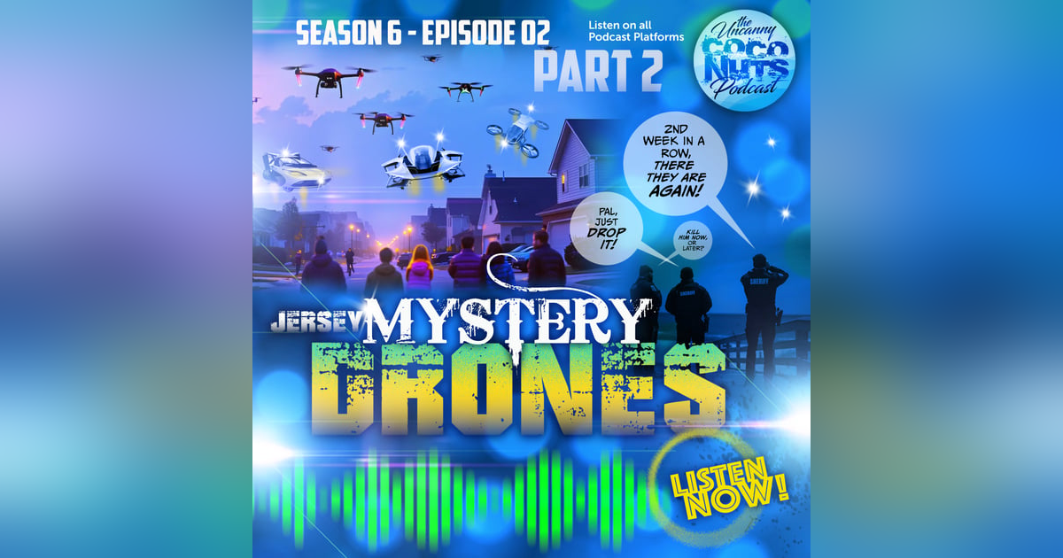 S6E02: Jersey Mystery Drones, PART 2 S6E02: Jersey Mystery Drones, PART 2