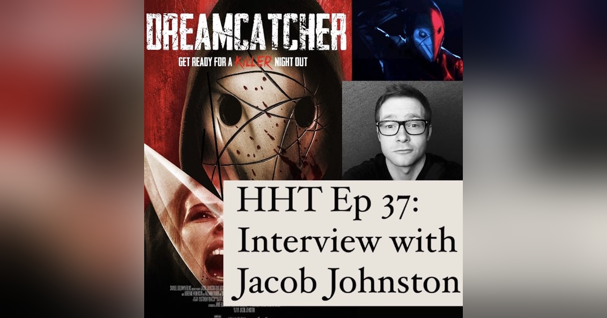 Ep 37: Interview w/Jacob Johnston, Writer/Director of “Dreamcatcher” (2021) Ep 37: Interview w/Jacob Johnston, Writer/Director of “Dreamcatcher” (2021)
