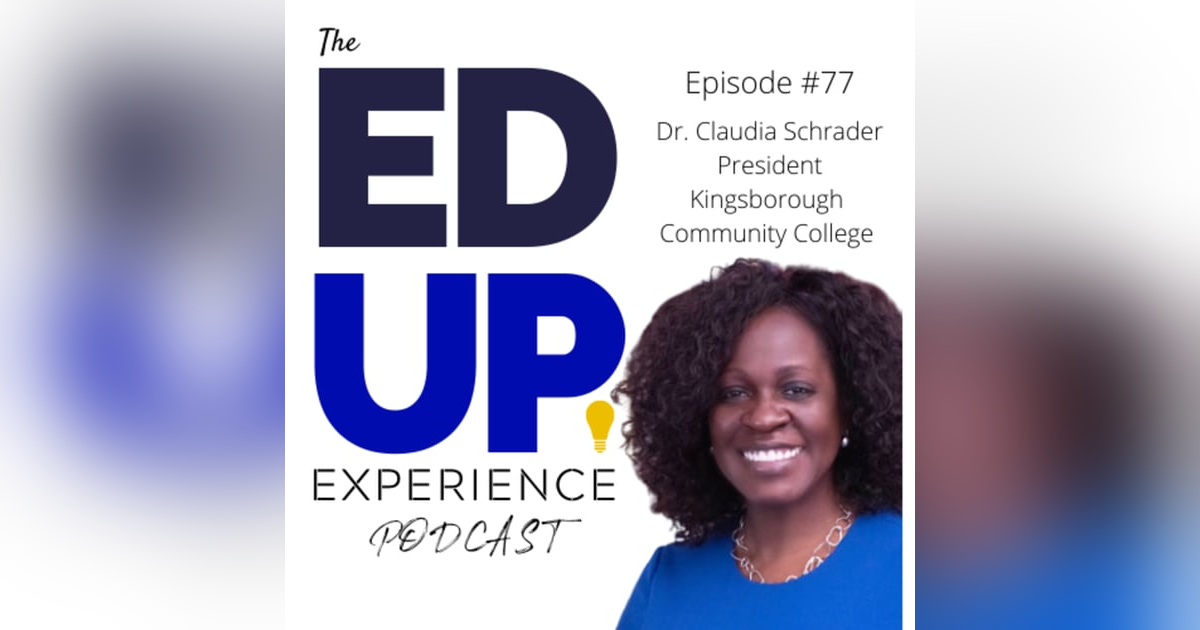 77: Breaking Glass Ceilings As a Black Woman Higher Ed Leader - with Dr. Claudia Schrader, President of Kingsborough Community College, CUNY 77: Breaking Glass Ceilings As a Black Woman Higher Ed Leader - with Dr. Claudia Schrader, President of Kingsborough Community College, CUNY