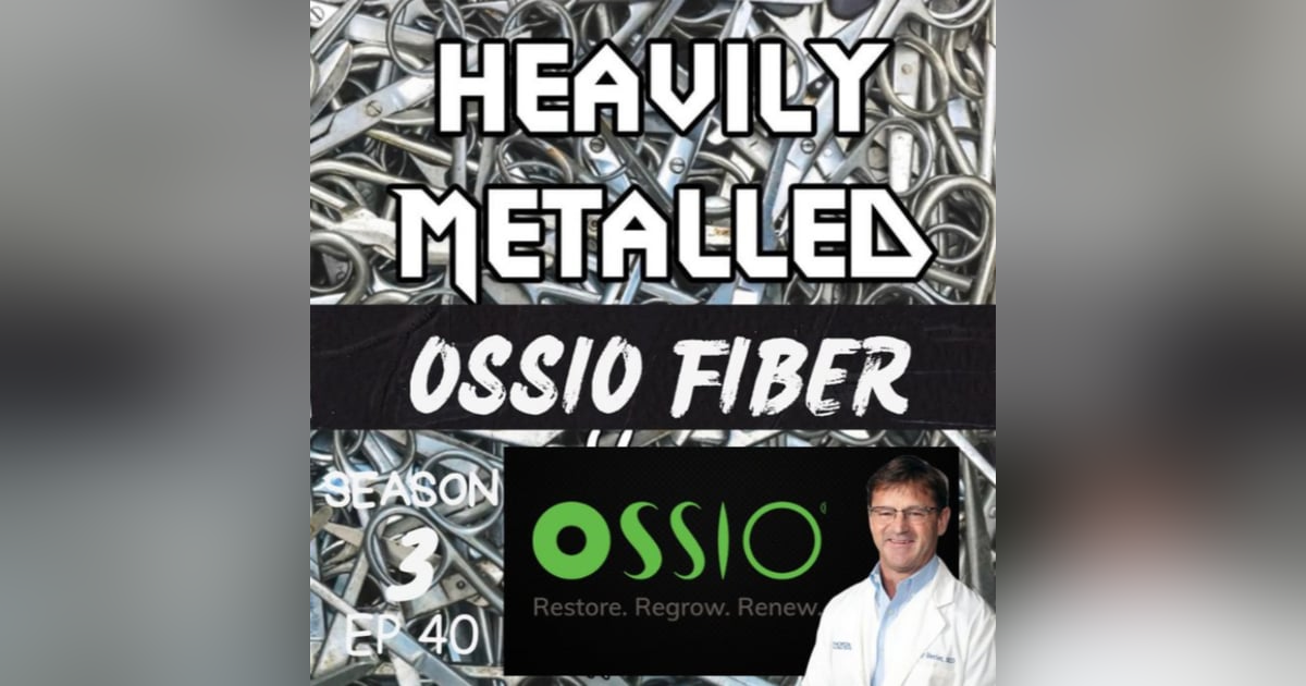EP40 - Ossio Fiber - Metal Free Implant Technology w/Dr. Gregory C. Berlet, MD, FRCS(C), FAOA EP40 - Ossio Fiber - Metal Free Implant Technology w/Dr. Gregory C. Berlet, MD, FRCS(C), FAOA