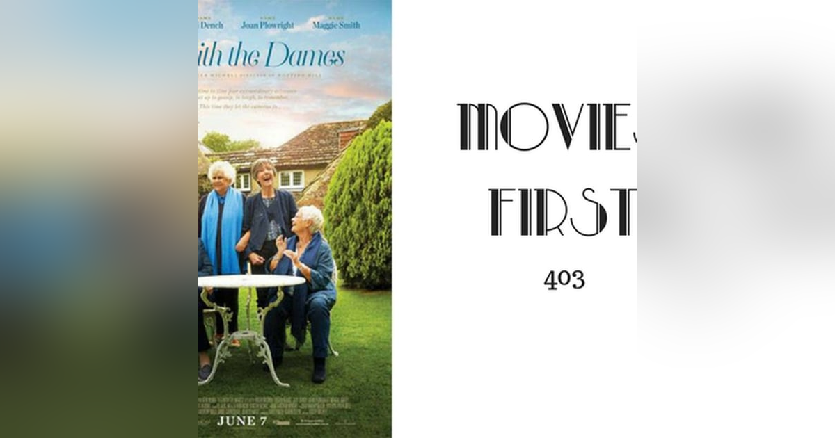 403: Tea with the Dames - Movies First with Alex First 403: Tea with the Dames - Movies First with Alex First