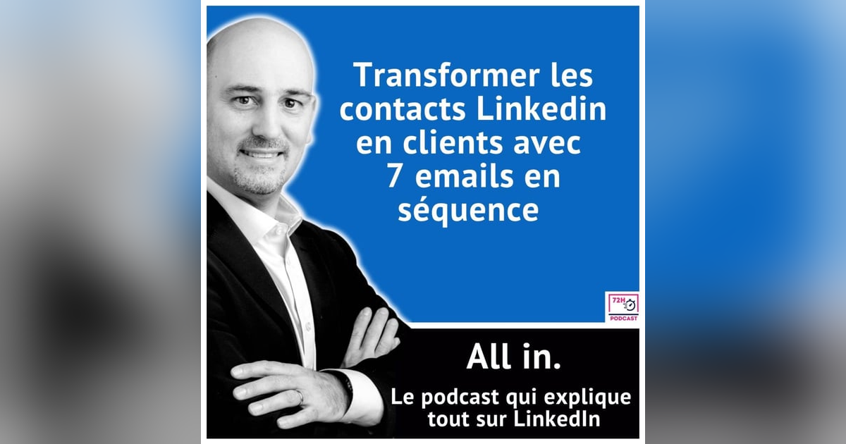 Transformer les contacts Linkedin en clients avec 7 emails en séquence Transformer les contacts Linkedin en clients avec 7 emails en séquence