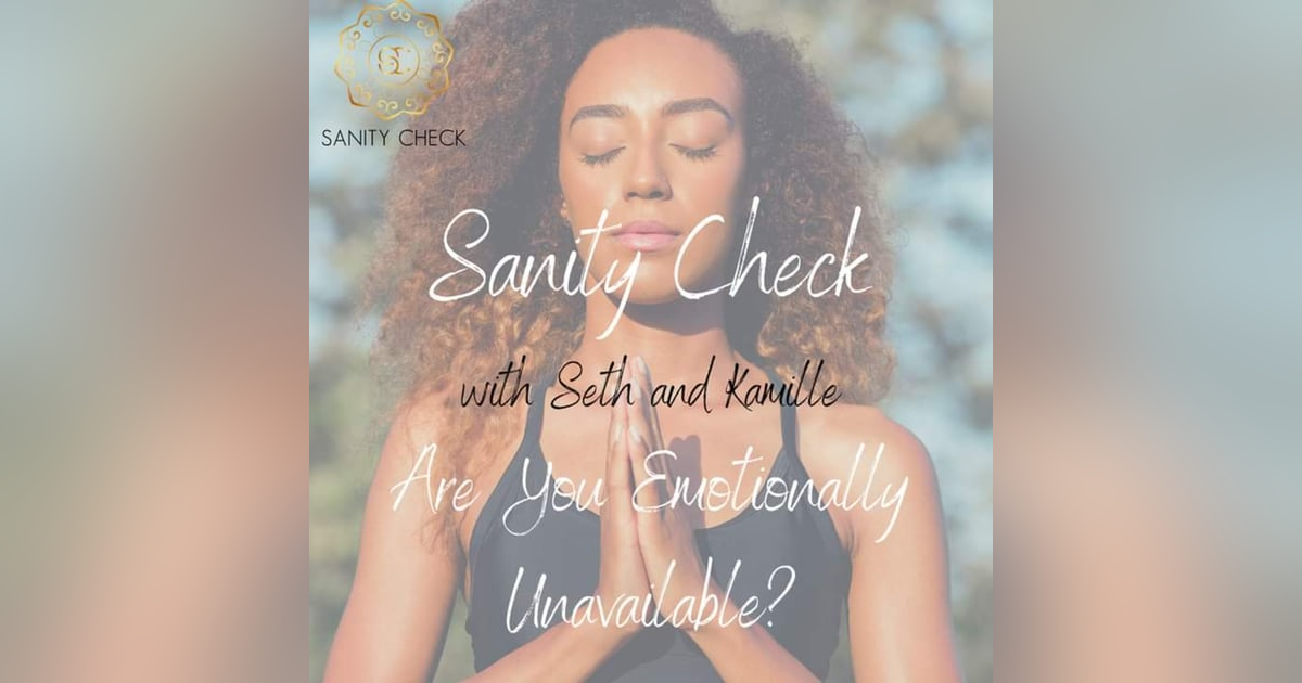 Sanity Check - Are you Emotionally Unavailable? Sanity Check - Are you Emotionally Unavailable?