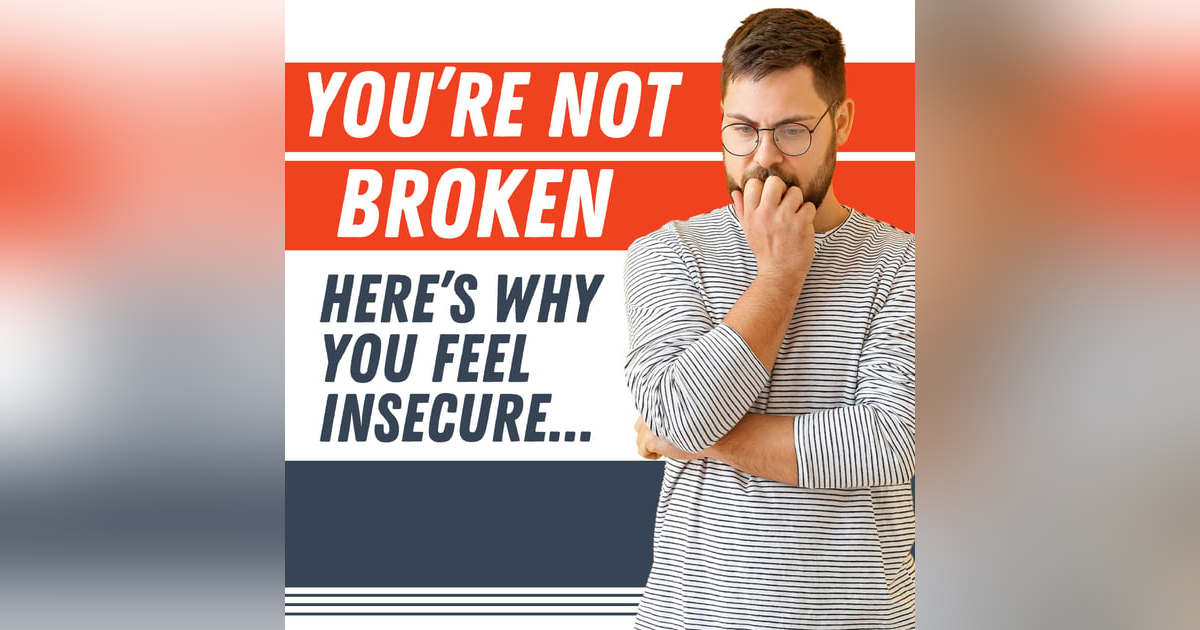 Insecurity Isn't Who You Are — It's a Habit You Can Break | ES216 Insecurity Isn't Who You Are — It's a Habit You Can Break | ES216