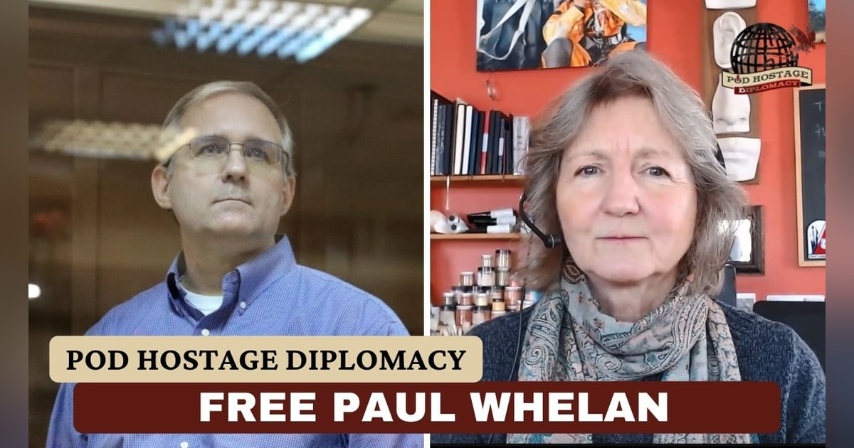SITREP Pod: Free Paul Whelan, American and former US Marine held in Russia | Pod Hostage Diplomacy SITREP Pod: Free Paul Whelan, American and former US Marine held in Russia | Pod Hostage Diplomacy