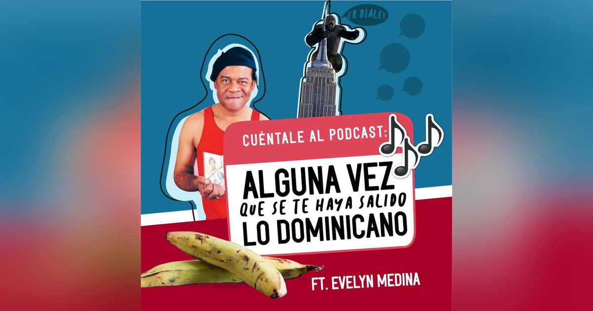 07. Alguna vez que se te haya salido lo DOMINICANO (Ft. Evelyn Medina) 07. Alguna vez que se te haya salido lo DOMINICANO (Ft. Evelyn Medina)