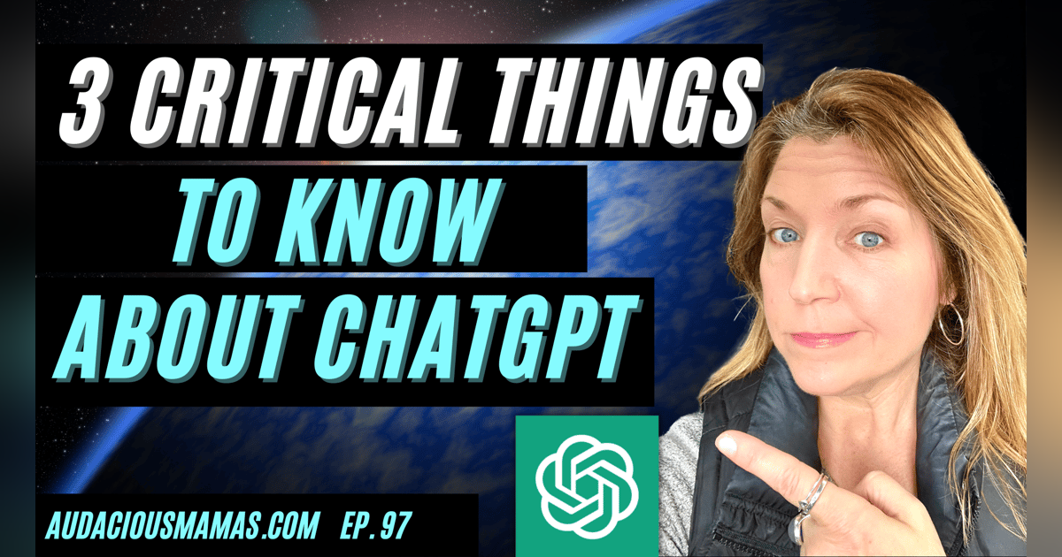 3 Critical Things Every Business Should Know About ChatGPT Ep. 97 3 Critical Things Every Business Should Know About ChatGPT Ep. 97