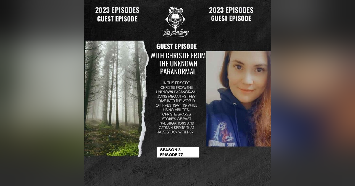 Guest Episode With Christie From The Unknown Paranormal Guest Episode With Christie From The Unknown Paranormal