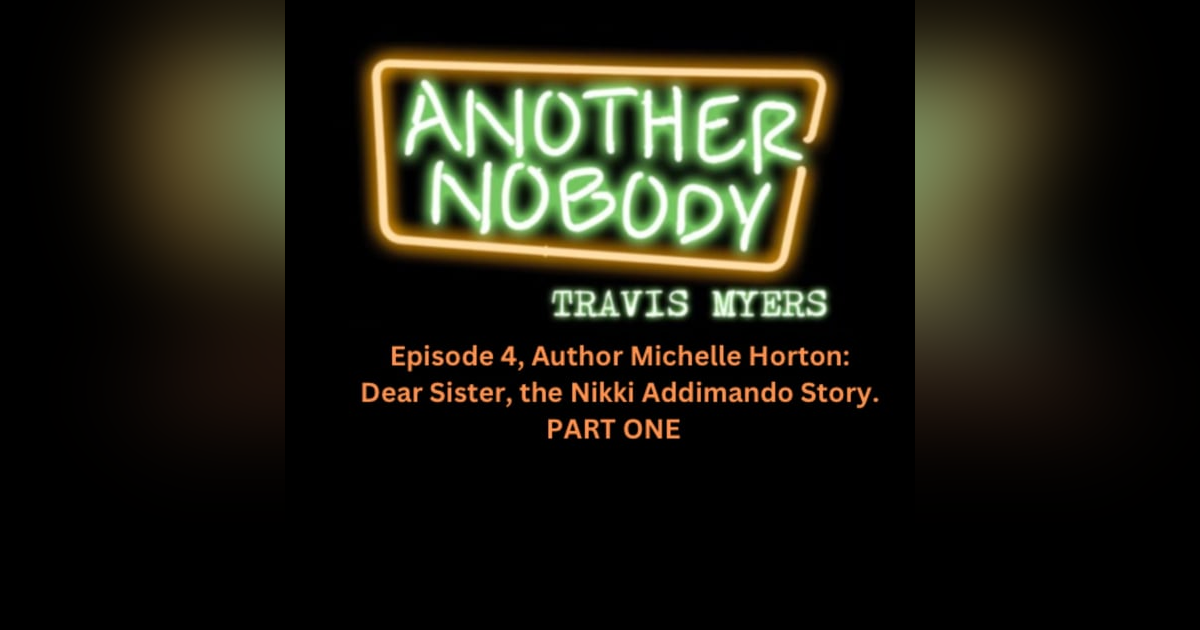 Episode 4, Author Michelle Horton, Dear Sister, The Nikki Addimando Story. PART ONE. Episode 4, Author Michelle Horton, Dear Sister, The Nikki Addimando Story. PART ONE.