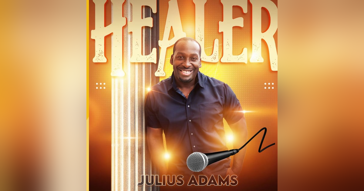 "Healer" with Julius Adams "Healer" with Julius Adams