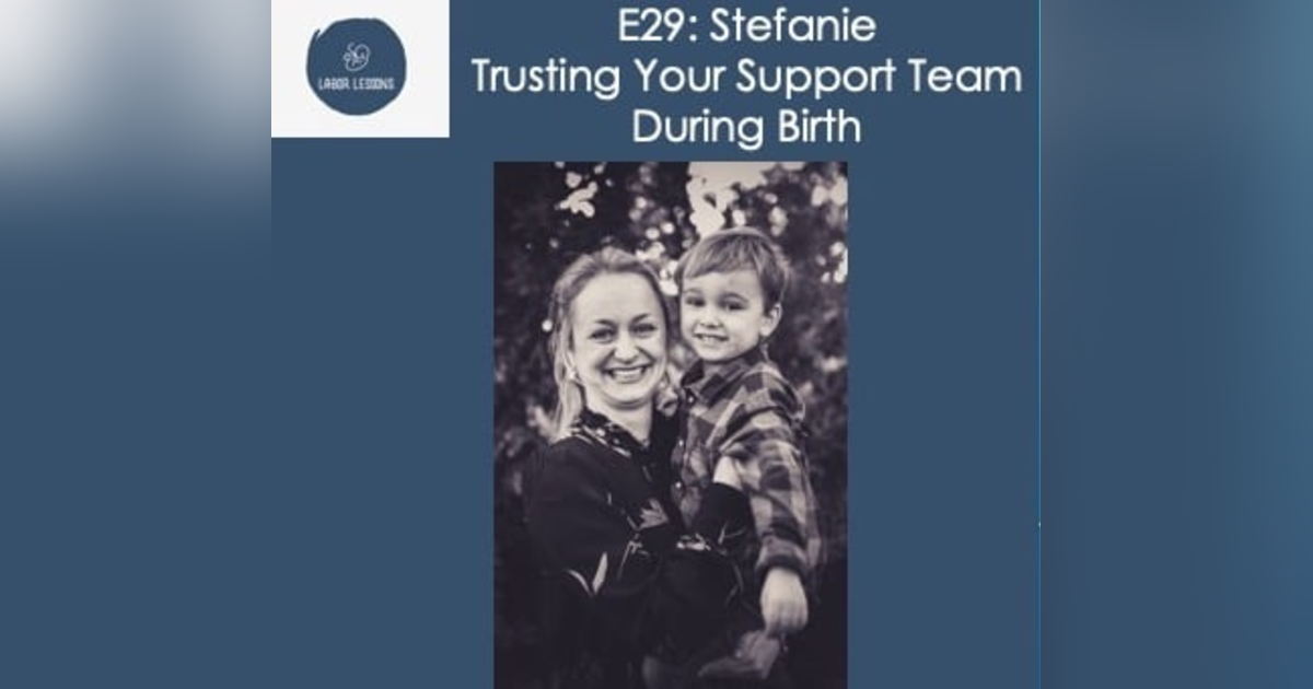 E29 Stefanie: Trusting Your Support System During Birth- asphyxiation, potential traumatic birth, importance of strong support system E29 Stefanie: Trusting Your Support System During Birth- asphyxiation, potential traumatic birth, importance of strong support system