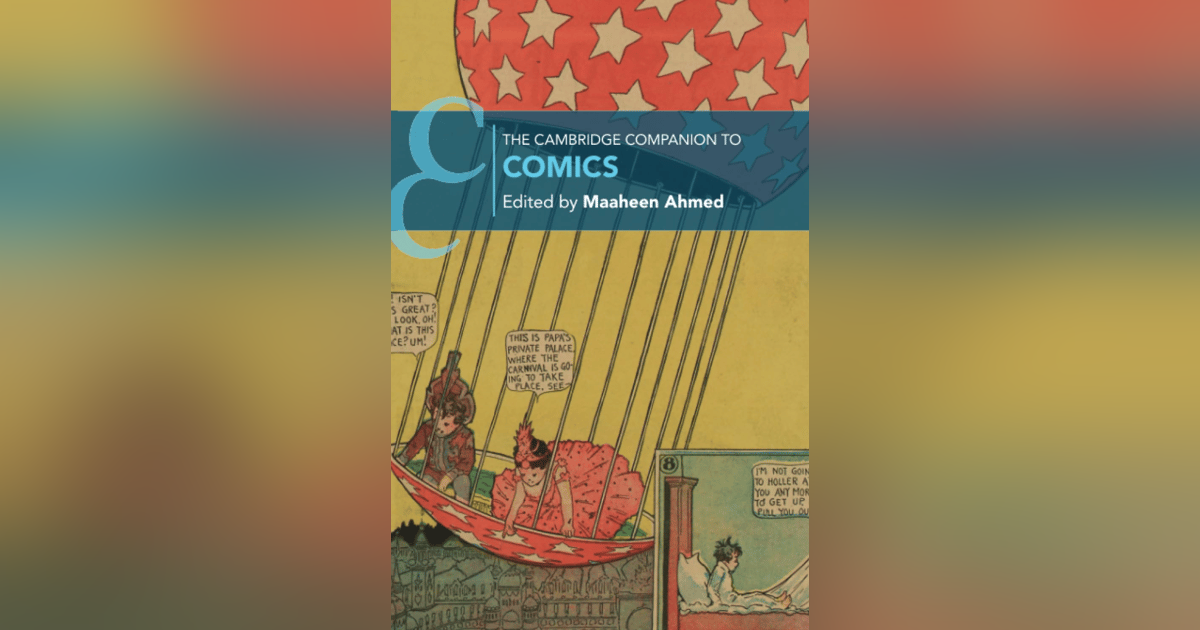 546 The Cambridge Companion to Comics (with Maaheen Ahmed) | My Last Book with Elizabeth Winkler 546 The Cambridge Companion to Comics (with Maaheen Ahmed) | My Last Book with Elizabeth Winkler