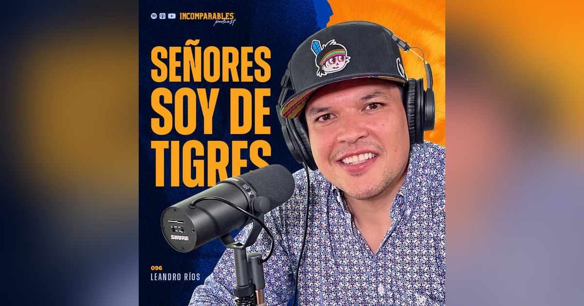 096 | Señores soy de Tigres | Leandro Ríos 096 | Señores soy de Tigres | Leandro Ríos