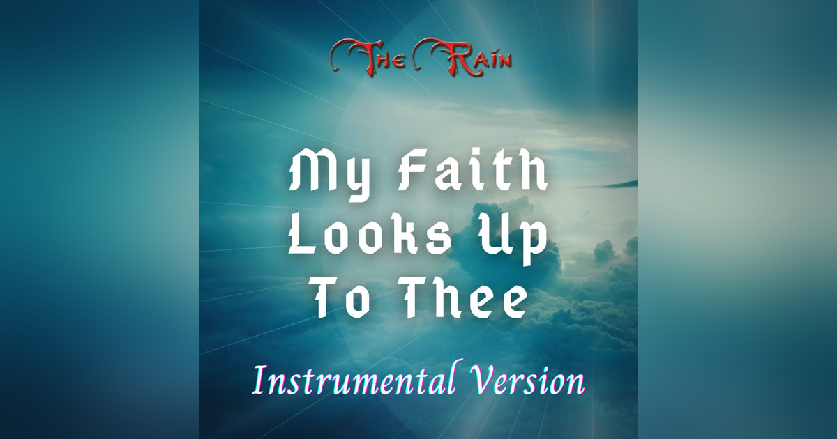 My Faith Looks Up To Thee - Instrumental Version My Faith Looks Up To Thee - Instrumental Version