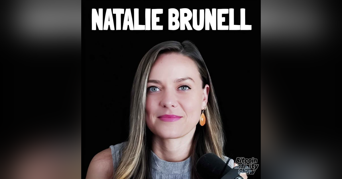 Bitcoin is for Everyone with Natalie Brunell | Bitcoin Infinity Show #180 Bitcoin is for Everyone with Natalie Brunell | Bitcoin Infinity Show #180