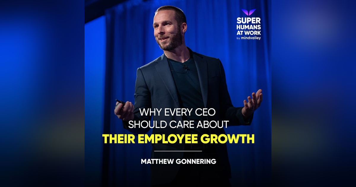 Why Every CEO Should Care About Their Employee Growth - Matthew Gonnering Why Every CEO Should Care About Their Employee Growth - Matthew Gonnering