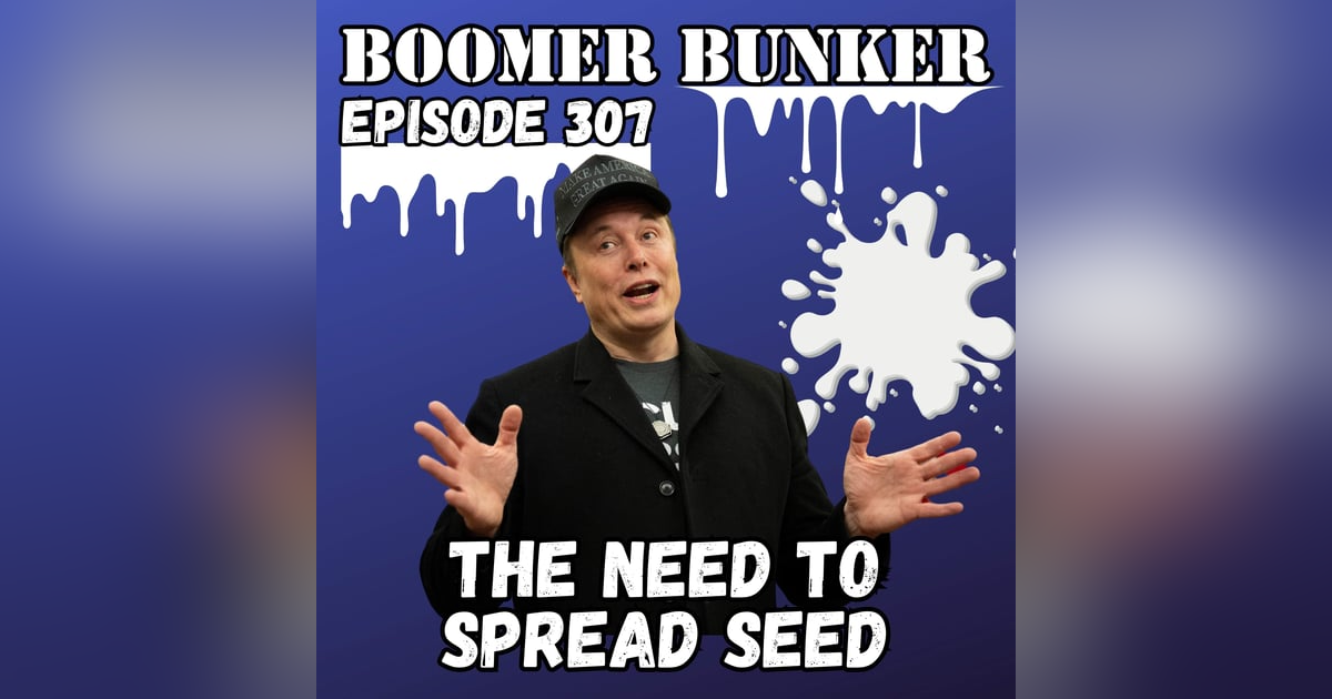 The Need To Spread Seed | Episode 307 The Need To Spread Seed | Episode 307