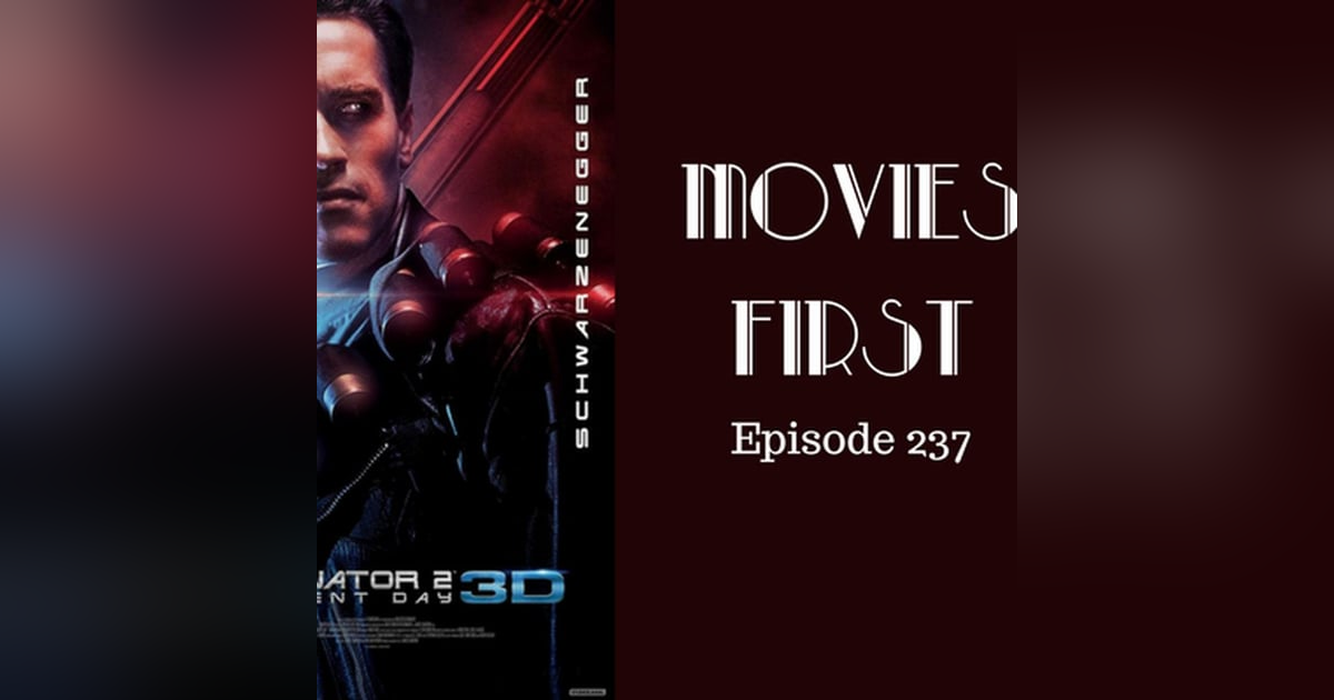 239: Terminator 2 Judgement Day 3D - Movies First with Alex First & Chris Coleman Episode 237 239: Terminator 2 Judgement Day 3D - Movies First with Alex First & Chris Coleman Episode 237