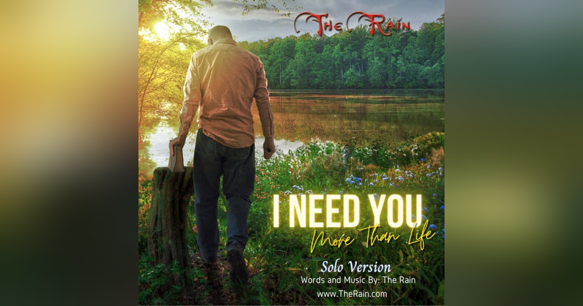 I Need You Now More Than Life - Solo Version I Need You Now More Than Life - Solo Version