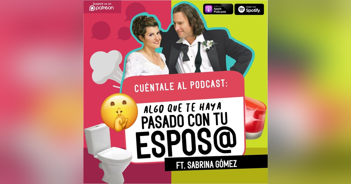 46. Algo que te haya pasado CON TU ESPOS@ (Ft. Sabrina Gómez) 46. Algo que te haya pasado CON TU ESPOS@ (Ft. Sabrina Gómez)