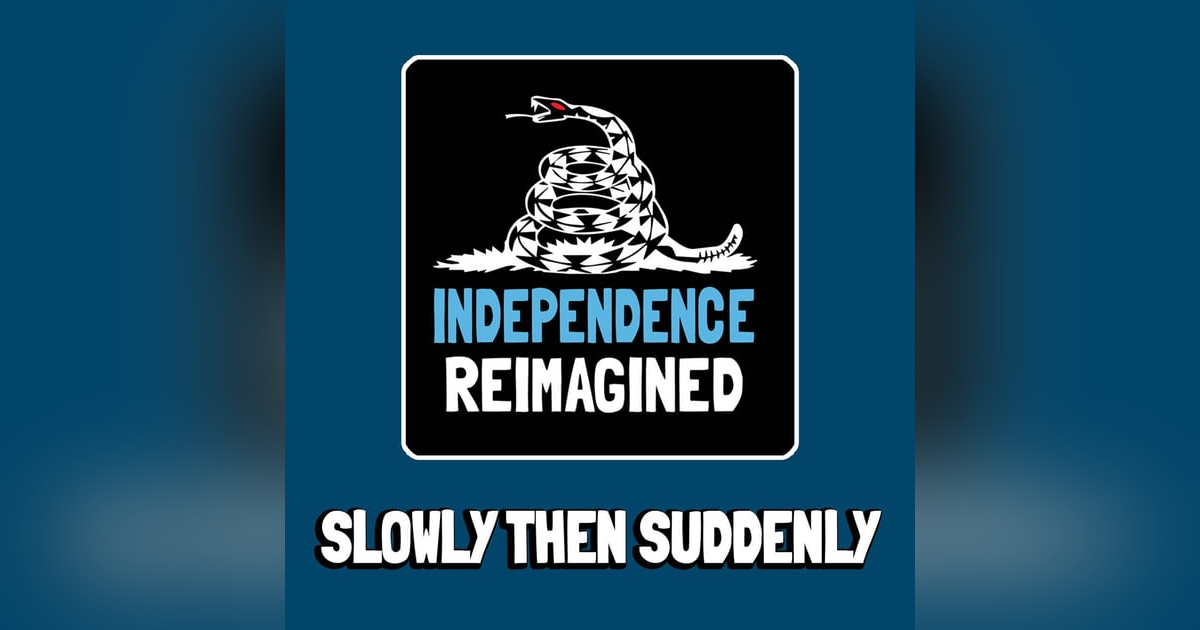 Slowly and then All At Once - Independence Reimagined Chapter 7 | Bitcoin Infinity Academy #22 Slowly and then All At Once - Independence Reimagined Chapter 7 | Bitcoin Infinity Academy #22