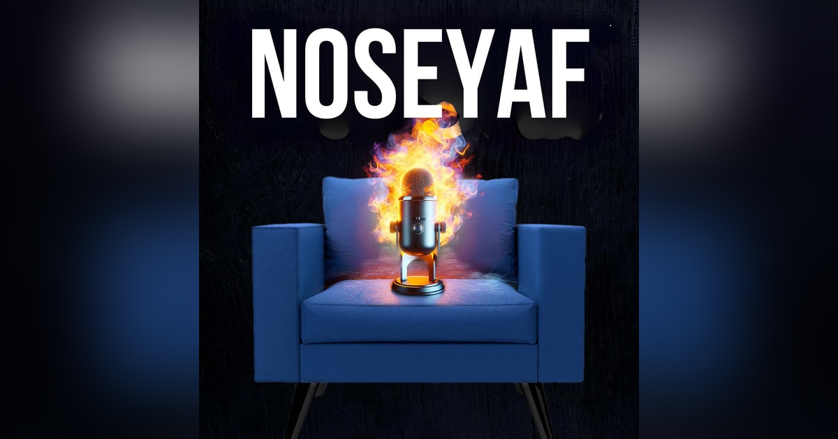 NoseyAF Show Reviewed NoseyAF Show Reviewed