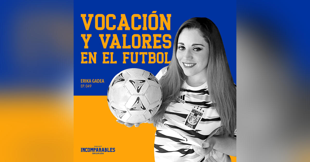 049 | Vocación y valores en el futbol | Erika Gadea 049 | Vocación y valores en el futbol | Erika Gadea