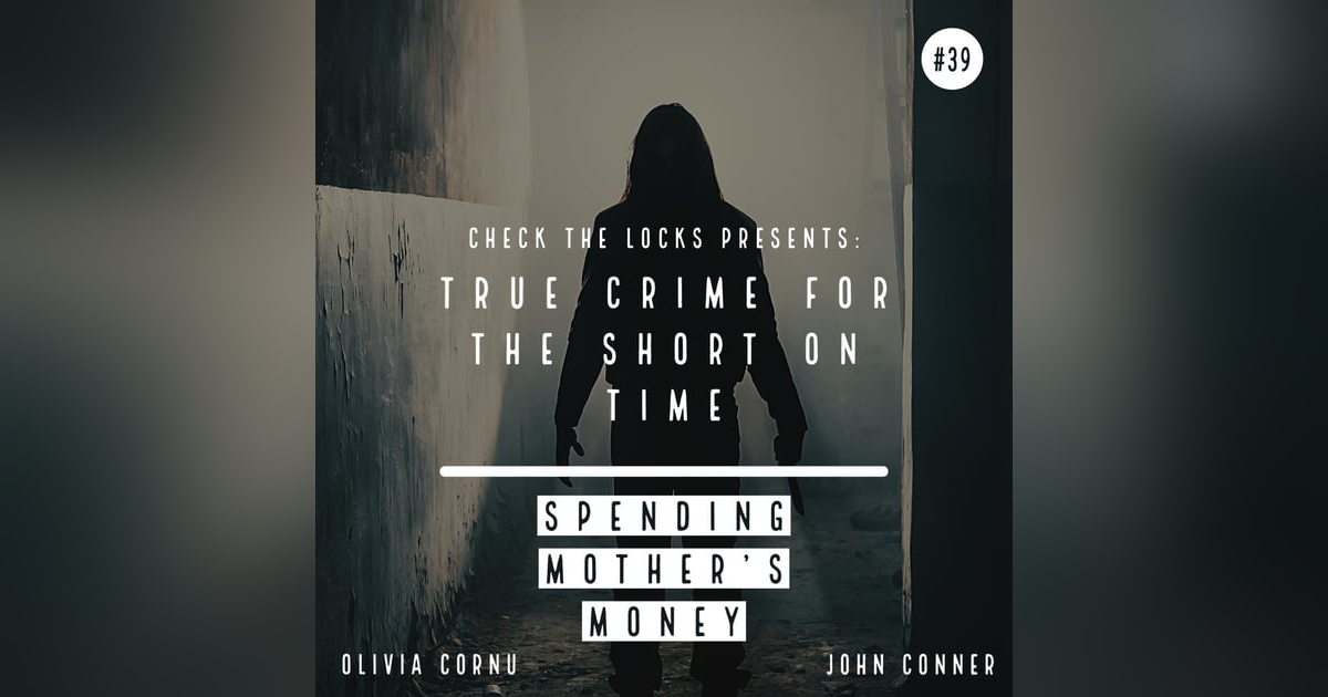 True Crime for the Short on Time: Spending Mother's Money True Crime for the Short on Time: Spending Mother's Money