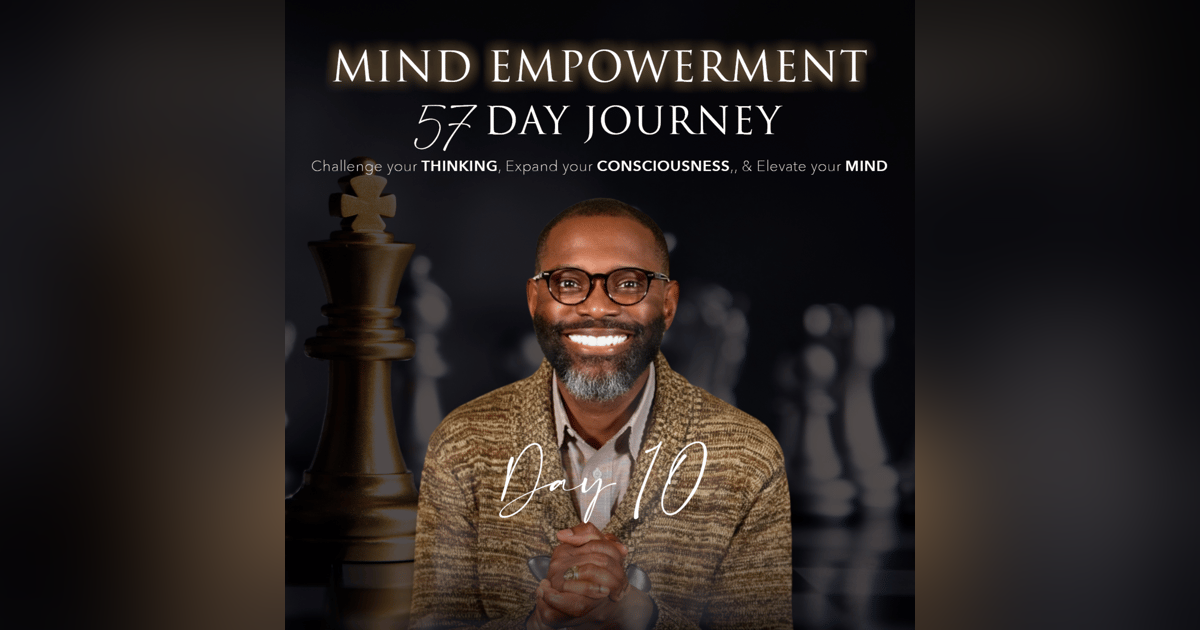 Day 10 of 57 | Mind Empowerment: Living with Eternity in Mind Day 10 of 57 | Mind Empowerment: Living with Eternity in Mind