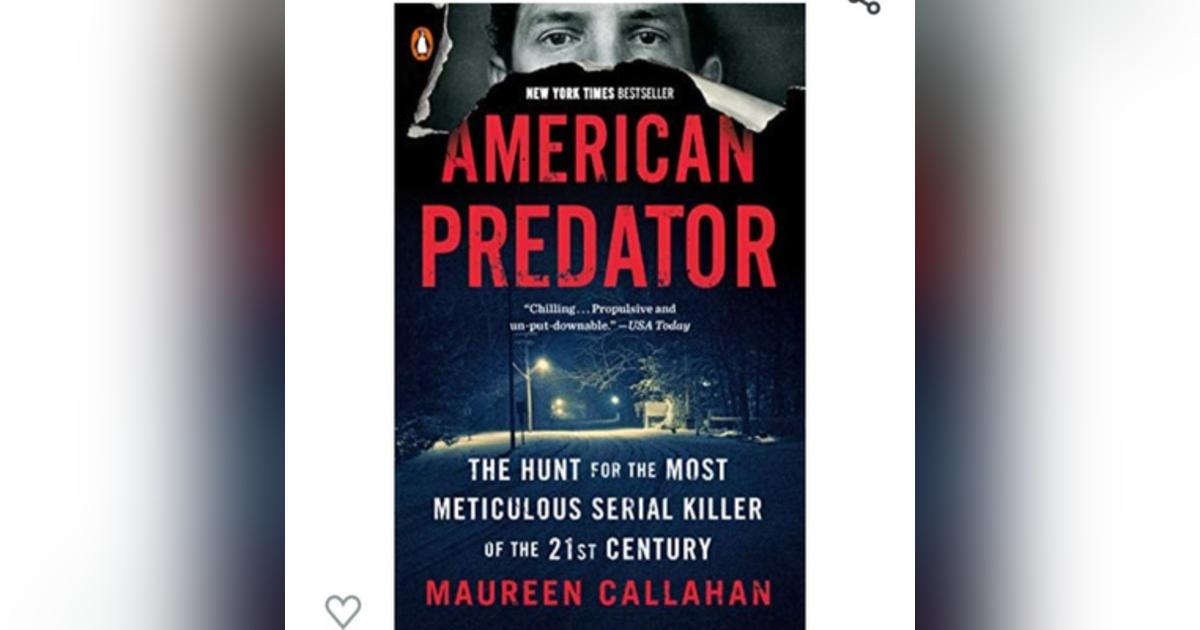 18. American Predator: The Hunt for the Most Meticulous Serial Killer of the 21st Century by Maureen Callahan Book Review 18. American Predator: The Hunt for the Most Meticulous Serial Killer of the 21st Century by Maureen Callahan Book Review