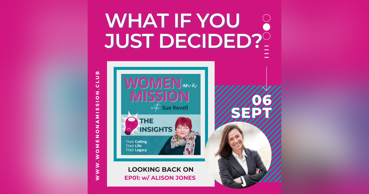 Episode 02:  Looking back on “What if you just decided?” with Alison Jones (Insights) Episode 02:  Looking back on “What if you just decided?” with Alison Jones (Insights)